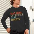 Read Books Lift Weights Fight Fascists Reading Unisex Long Sleeve T-Shirt