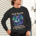 I Read Because Roasting People Is Frowned Upon Dragons Books Unisex Long Sleeve T-Shirt