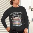Reading Book Lover Humor For Readers And Bookworms Unisex Long Sleeve T-Shirt