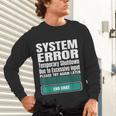 Sarcastic Apparel For Antisocial Introverts System Error Unisex Long Sleeve T-Shirt