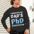i Survived My Dad's Phd Dissertation College Graduation 2021 Unisex Long Sleeve T-Shirt