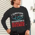 I Survived My Daughter's Nurse Degree School Graduation Unisex Long Sleeve T-Shirt