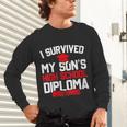 I Survived My Son's High School Diploma Graduation Unisex Long Sleeve T-Shirt