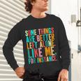 Vintage Some Things Are Better Left Alone Introverts Unisex Long Sleeve T-Shirt Vintage Some Things Are Better Left Alone Introverts Unisex Long Sleeve T-Shirt