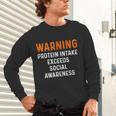 Warning Protein Intake Exceeds Social Awareness Introvert Unisex Long Sleeve T-Shirt Warning Protein Intake Exceeds Social Awareness Introvert Unisex Long Sleeve T-Shirt