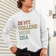 In My College Mom Era College Graduation For Mom Unisex Long Sleeve T-Shirt