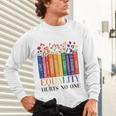 Equality Hurts No One LGBTQ Pride Books And Flowers Unisex Long Sleeve T-Shirt