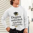 Graduation 2025 Degree Unlocked Adulting Still Loading Unisex Long Sleeve T-Shirt