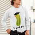 Graduation Cap Wearing Big Dill Pickle I Did It Graduate Fun Unisex Long Sleeve T-Shirt