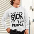 Introvert Men Women Sarcastic Saying Sick Of People Unisex Long Sleeve T-Shirt