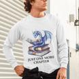 Just One More Chapter Book Dragon Reading Book Lover Bookish Unisex Long Sleeve T-Shirt