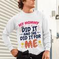 Kids My Mommy Did It Graduation Mom Graduate Unisex Long Sleeve T-Shirt