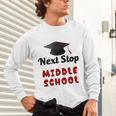 Next Stop Middle School Graduation Unisex Long Sleeve T-Shirt