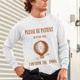 Please Be Patient With Me I'm From The 1900s Air Balloon Unisex Long Sleeve T-Shirt