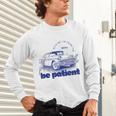 Please Be Patient With Me I'm From The 1900s Vintage Car Unisex Long Sleeve T-Shirt Please Be Patient With Me I'm From The 1900s Vintage Car Unisex Long Sleeve T-Shirt