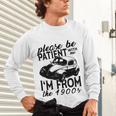 Please Be Patient With Me I'm From The 1900s Vintage Classic Unisex Long Sleeve T-Shirt Please Be Patient With Me I'm From The 1900s Vintage Classic Unisex Long Sleeve T-Shirt