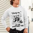 Raccoon Hang On Let Me Overthink This Introvert Unisex Long Sleeve T-Shirt Raccoon Hang On Let Me Overthink This Introvert Unisex Long Sleeve T-Shirt
