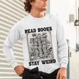 Read Books Stay Weird Book Lover Joke Introvert Reading Unisex Long Sleeve T-Shirt