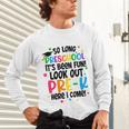 So Long Preschool Pre-K Here I Come Graduation Unisex Long Sleeve T-Shirt