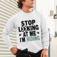 Stop Looking At Me I’m Hiding Sarcastic Introvert Joke Unisex Long Sleeve T-Shirt