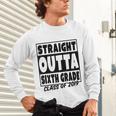 Straight Outta Sixth Grade Class Of 2019 Graduation Unisex Long Sleeve T-Shirt