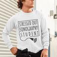 Stressed Sonography Student Ultrasound Tech Graduation Unisex Long Sleeve T-Shirt
