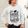 The Tassel Was Worth The Hassle Graduation Unisex Long Sleeve T-Shirt