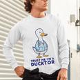 Trust Me I'm a Ducktor Doctor Sayings Graduation Unisex Long Sleeve T-Shirt