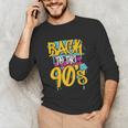 90's Nineties 1990s Nostalgia Unisex Long Sleeve T-Shirt 90's Nineties 1990s Nostalgia Unisex Long Sleeve T-Shirt