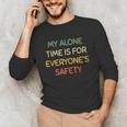 My Alone Time Is For Everyone's Safety Introvert Unisex Long Sleeve T-Shirt