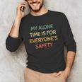 My Alone Time Is For Everyone's Safety Introvert Unisex Long Sleeve T-Shirt