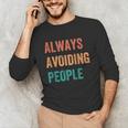 Always Avoiding People Shy Introvert Unisex Long Sleeve T-Shirt Always Avoiding People Shy Introvert Unisex Long Sleeve T-Shirt