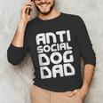 Anti-Social Dog Dad Quote For Anti Social Introvert Persons Unisex Long Sleeve T-Shirt Anti-Social Dog Dad Quote For Anti Social Introvert Persons Unisex Long Sleeve T-Shirt