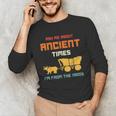 Ask Me About Ancient Times I'm From The 1900s Humorous Joke Unisex Long Sleeve T-Shirt