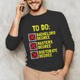 Bachelors Masters Doctorate Degree DR PHD Graduation Unisex Long Sleeve T-Shirt