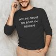 Bookworm Ask Me About The Book I'm Reading Unisex Long Sleeve T-Shirt
