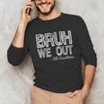Bruh We Out 5th Graders Fifth Grade Graduation Class Of 2026 Unisex Long Sleeve T-Shirt