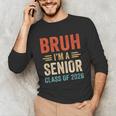 Bruh I'm A Senior Class Of 2026 Graduation Senior 2026 Unisex Long Sleeve T-Shirt