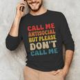 Call Me Antisocial But Please Don't Call Me Introvert Unisex Long Sleeve T-Shirt Call Me Antisocial But Please Don't Call Me Introvert Unisex Long Sleeve T-Shirt