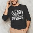Calm Down I Have A Bachelor's Degree Graduation Fun T-Shirt Unisex Long Sleeve T-Shirt