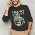 You Can't Scare Me I'm From The 1900s Retro Vintage Car Unisex Long Sleeve T-Shirt You Can't Scare Me I'm From The 1900s Retro Vintage Car Unisex Long Sleeve T-Shirt