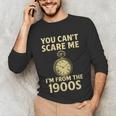 You Can't Scare Me I'm From The 1900s Vintage Pocket Watch Unisex Long Sleeve T-Shirt