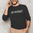 Classic Got Nostalgia Retro Novelty Gag Fun Humor Unisex Long Sleeve T-Shirt