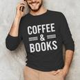 Coffee & Books Lover Coffee And Books Unisex Long Sleeve T-Shirt