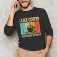 I Like Coffee And Maybe 3 People Introvert Anti-Social Unisex Long Sleeve T-Shirt I Like Coffee And Maybe 3 People Introvert Anti-Social Unisex Long Sleeve T-Shirt