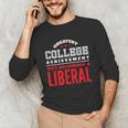 College Graduation For Conservatives Unisex Long Sleeve T-Shirt
