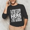Cool Introvert Just Pretends I'm Not Heres Unisex Long Sleeve T-Shirt Cool Introvert Just Pretends I'm Not Heres Unisex Long Sleeve T-Shirt