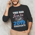 Dad Of a 2019 Graduate Shirt Proud Dad Graduation Grad Shirt Unisex Long Sleeve T-Shirt