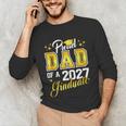 Dad Graduation Senior 2027 Proud Dad Of a 2027 Graduate Unisex Long Sleeve T-Shirt