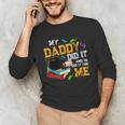 My Daddy Did It And He Did It For Me Graduate Graduation Unisex Long Sleeve T-Shirt